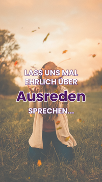 Lass uns ehrlich über Ausreden sprechen